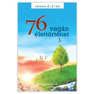 Kertész Róbert: 76 vegán élettörténet, III. kötet